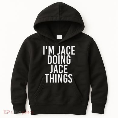 I'M JACE DOING JACE THINGS Funny Birthday Name Gift Idea Kids Hoodie