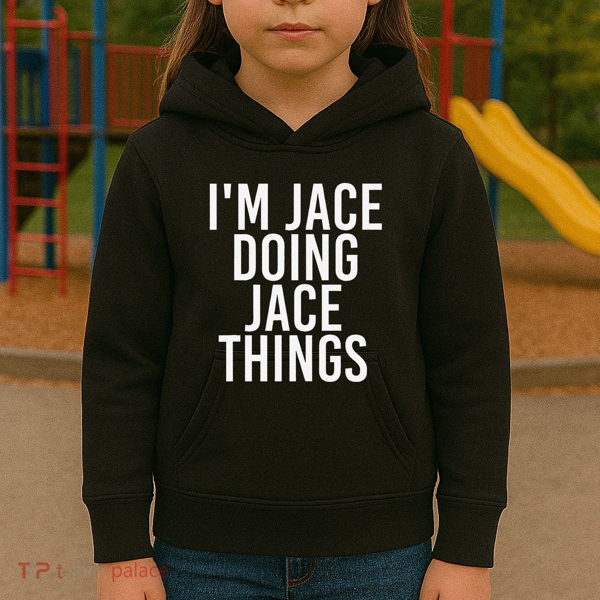 I'M JACE DOING JACE THINGS Funny Birthday Name Gift Idea Kids Hoodie