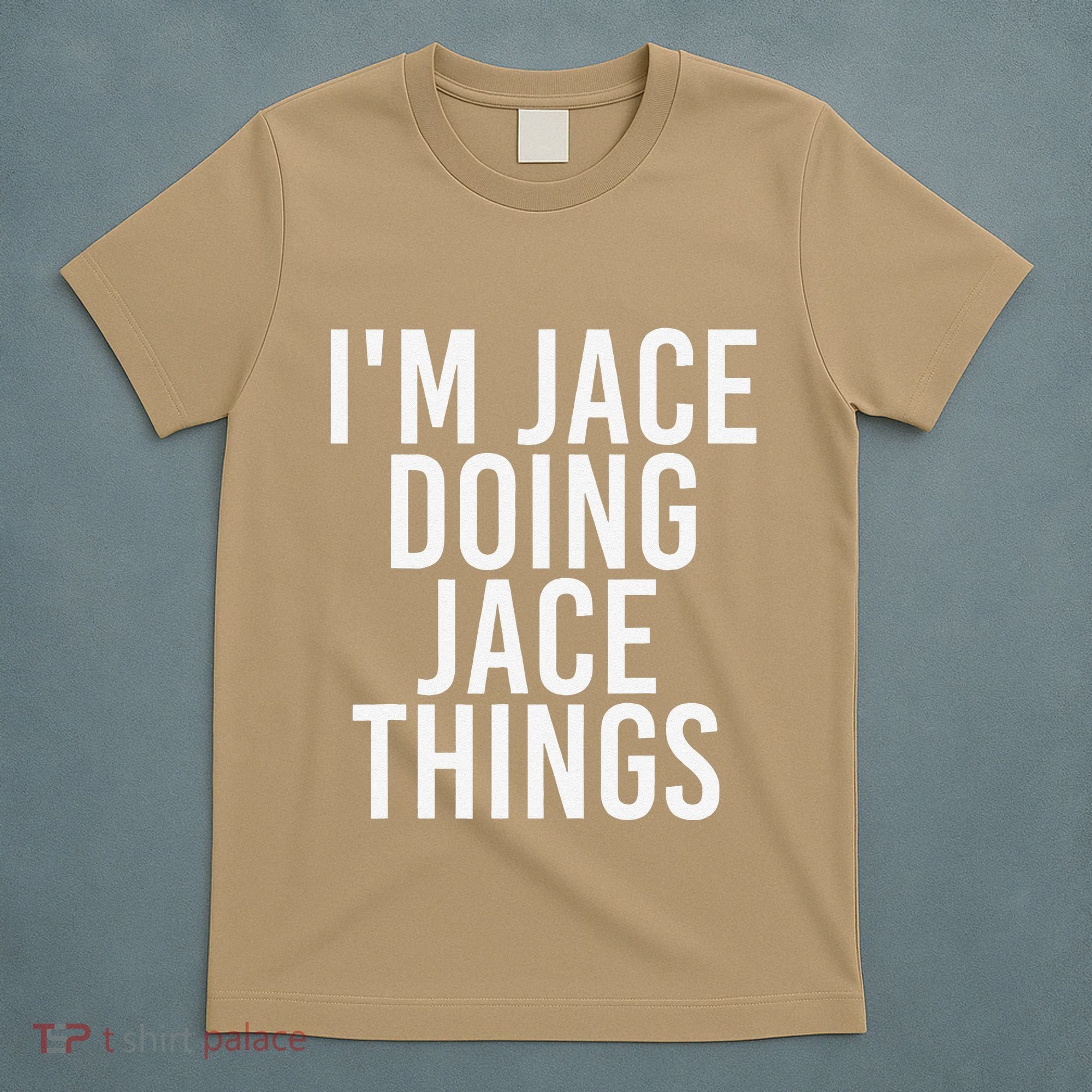 I'M JACE DOING JACE THINGS Funny Birthday Name Gift Idea T-Shirt