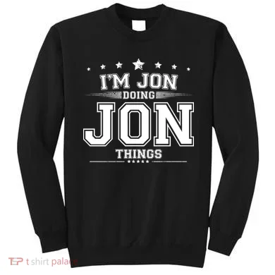 Im Jon Doing Jon Things Sweatshirt