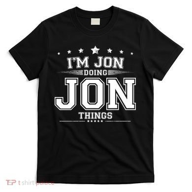Im Jon Doing Jon Things T-Shirt