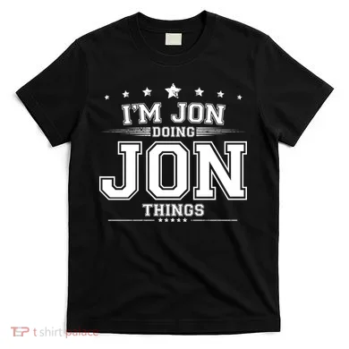 Im Jon Doing Jon Things T-Shirt