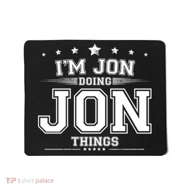 Im Jon Doing Jon Things Mousepad