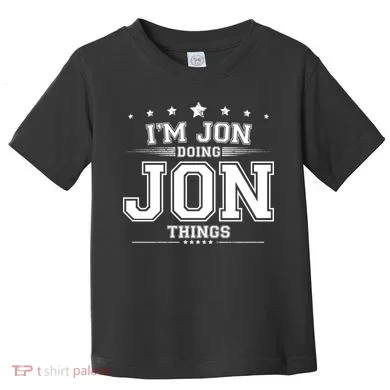 Im Jon Doing Jon Things Toddler T-Shirt