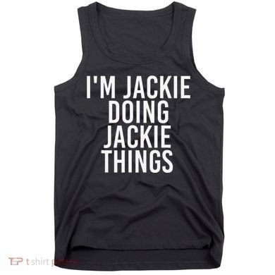 I'M JACKIE DOING JACKIE THINGS Funny Birthday Name Gift Idea Tank Top