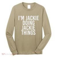 I'M JACKIE DOING JACKIE THINGS Funny Birthday Name Gift Idea Long Sleeve Shirt thumb 0