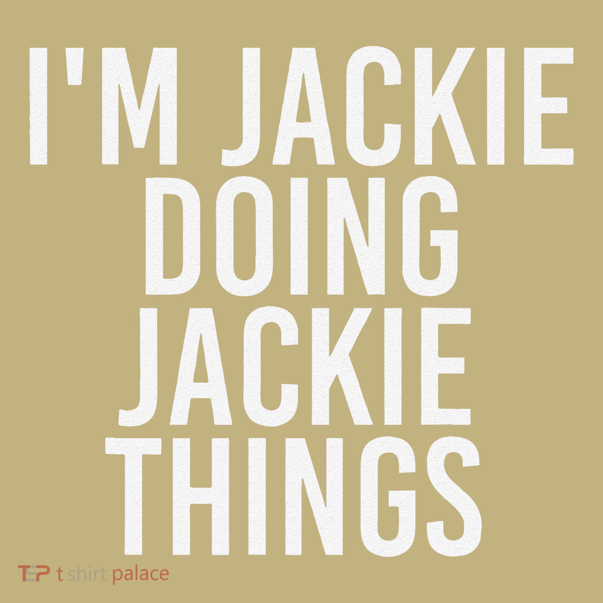 I'M JACKIE DOING JACKIE THINGS Funny Birthday Name Gift Idea Sweatshirt