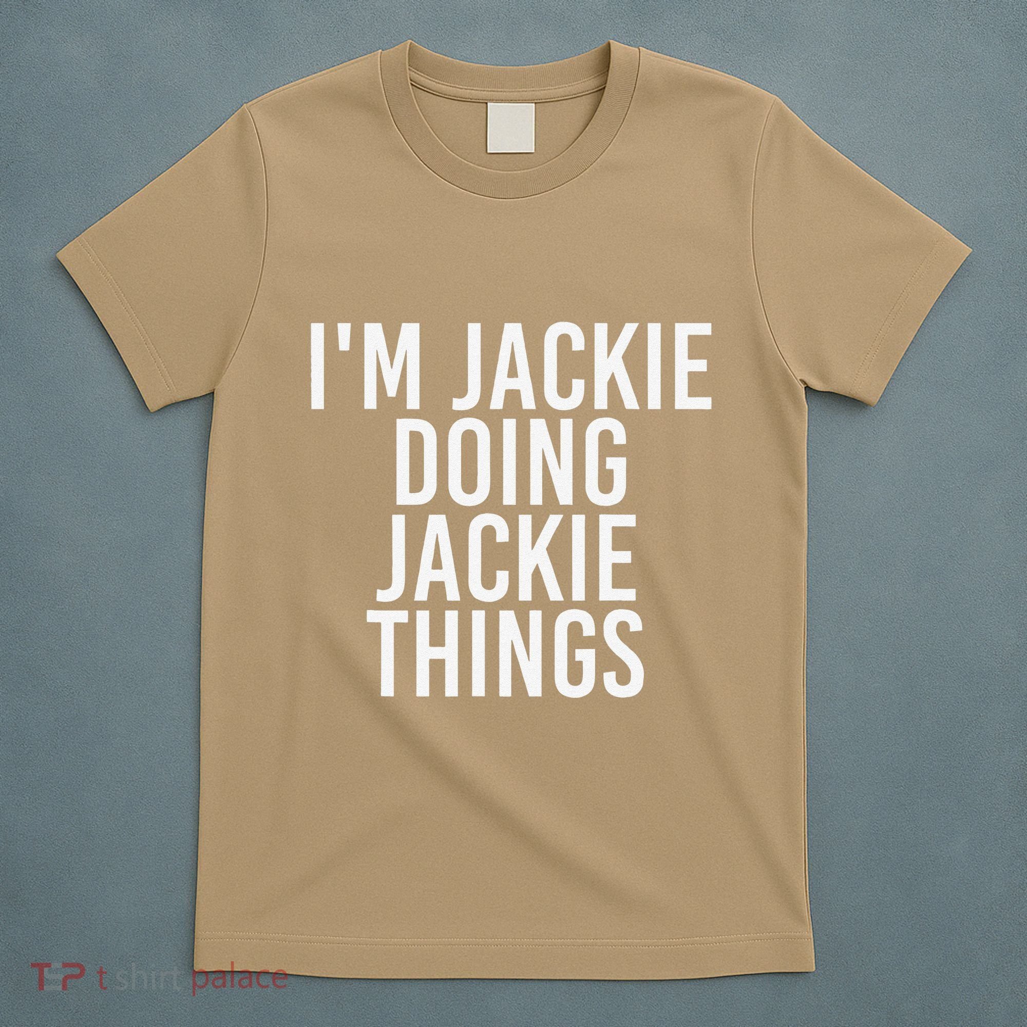 I'M JACKIE DOING JACKIE THINGS Funny Birthday Name Gift Idea T-Shirt