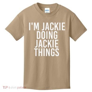 I'M JACKIE DOING JACKIE THINGS Funny Birthday Name Gift Idea Kids T-Shirt