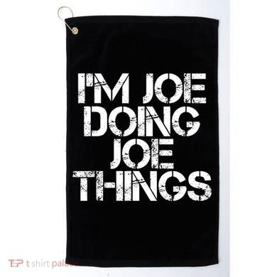 I'm Joe Doing Joe Things Gift Funny Gift Idea Golf Towel