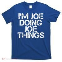 I'm Joe Doing Joe Things Gift Funny Gift Idea T-Shirt thumb 0