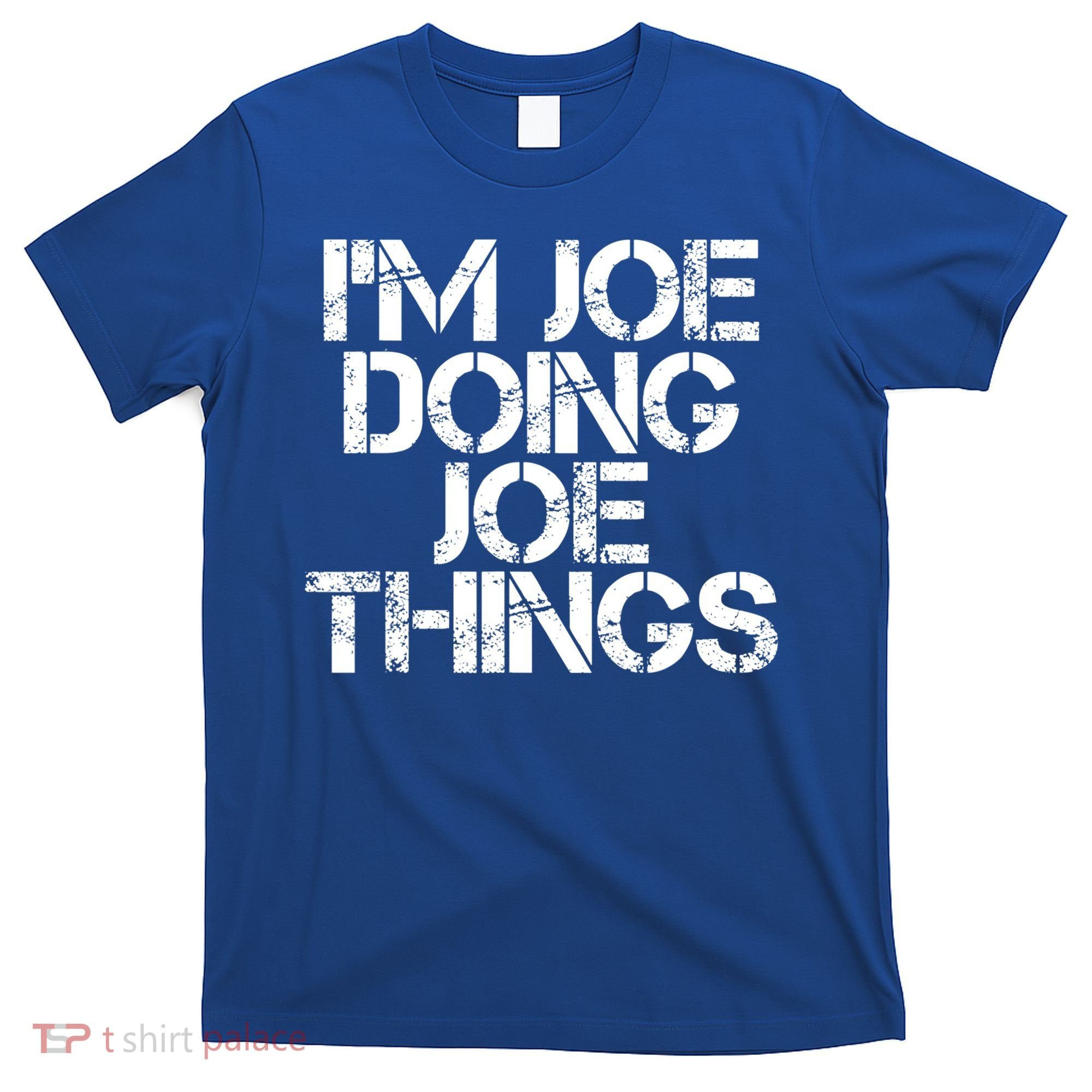 I'm Joe Doing Joe Things Gift Funny Gift Idea T-Shirt
