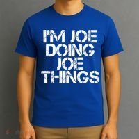 I'm Joe Doing Joe Things Gift Funny Gift Idea T-Shirt thumb 3