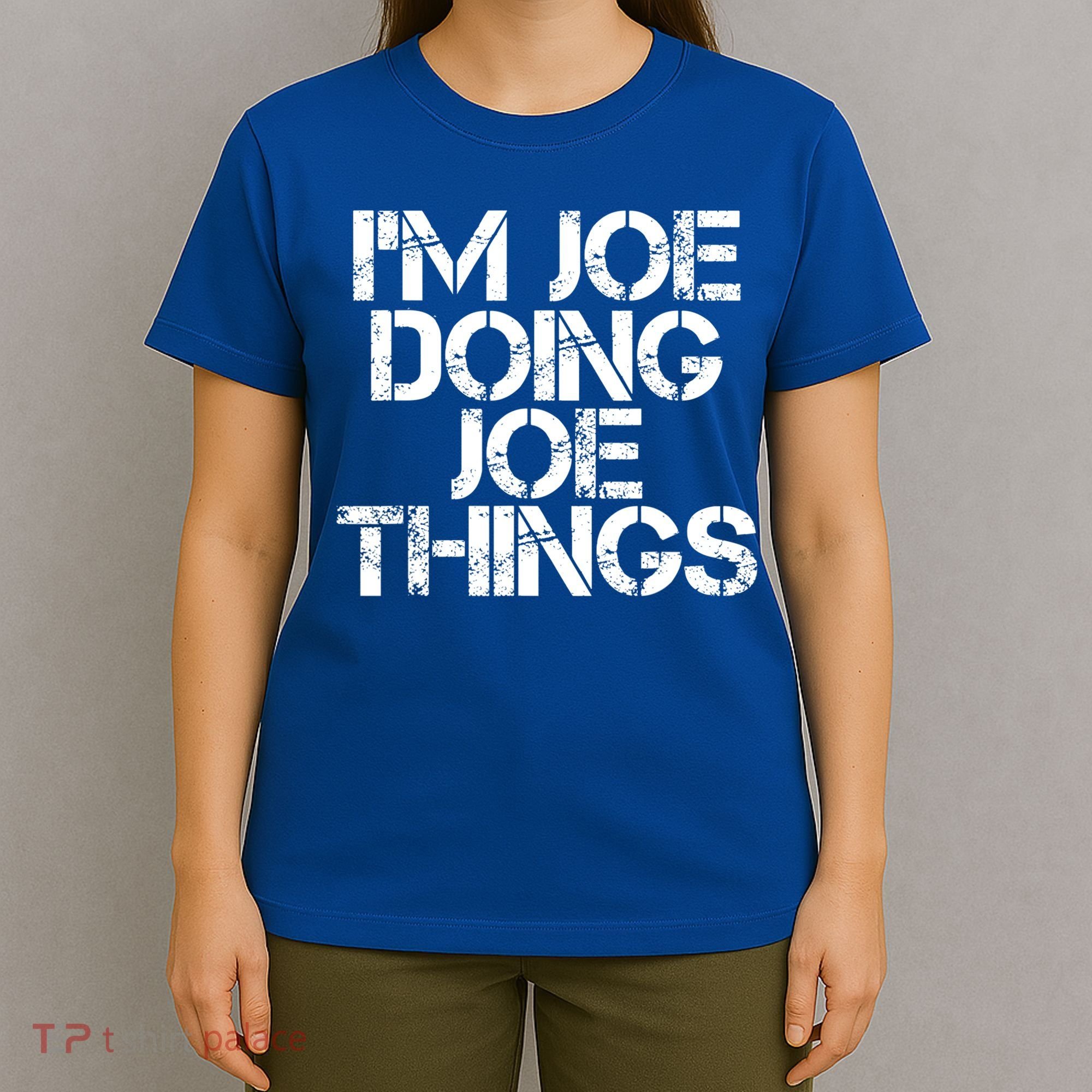 I'm Joe Doing Joe Things Gift Funny Gift Idea T-Shirt