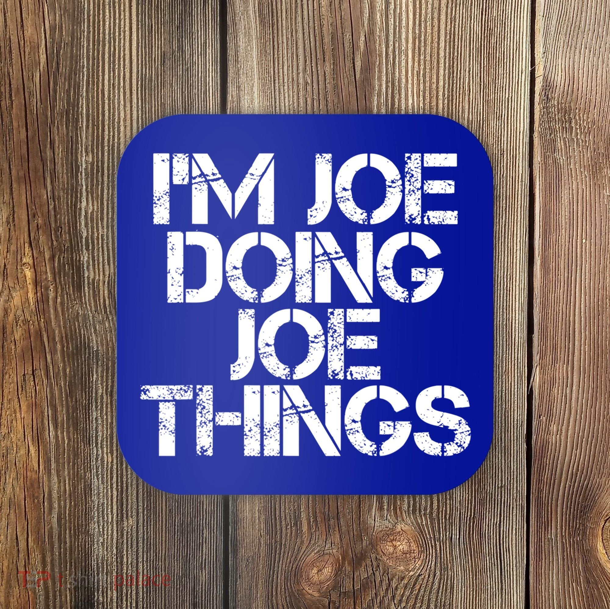 I'm Joe Doing Joe Things Gift Funny Gift Idea Coaster