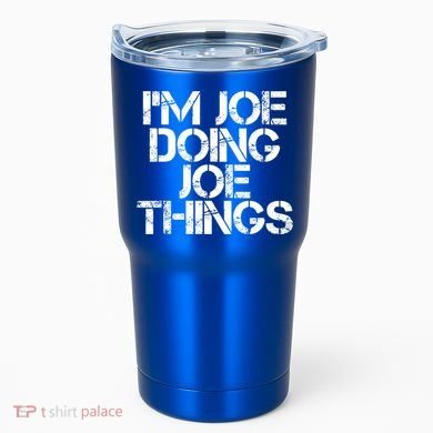 I'm Joe Doing Joe Things Gift Funny Gift Idea Tumbler