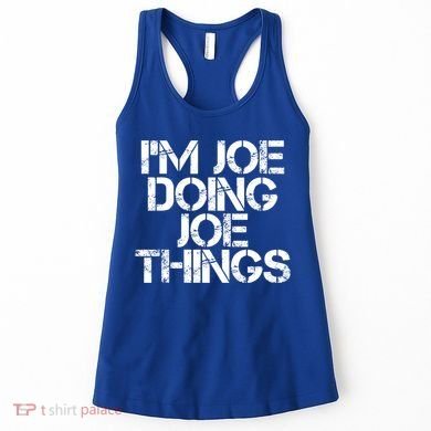 I'm Joe Doing Joe Things Gift Funny Gift Idea Women's Tank Top