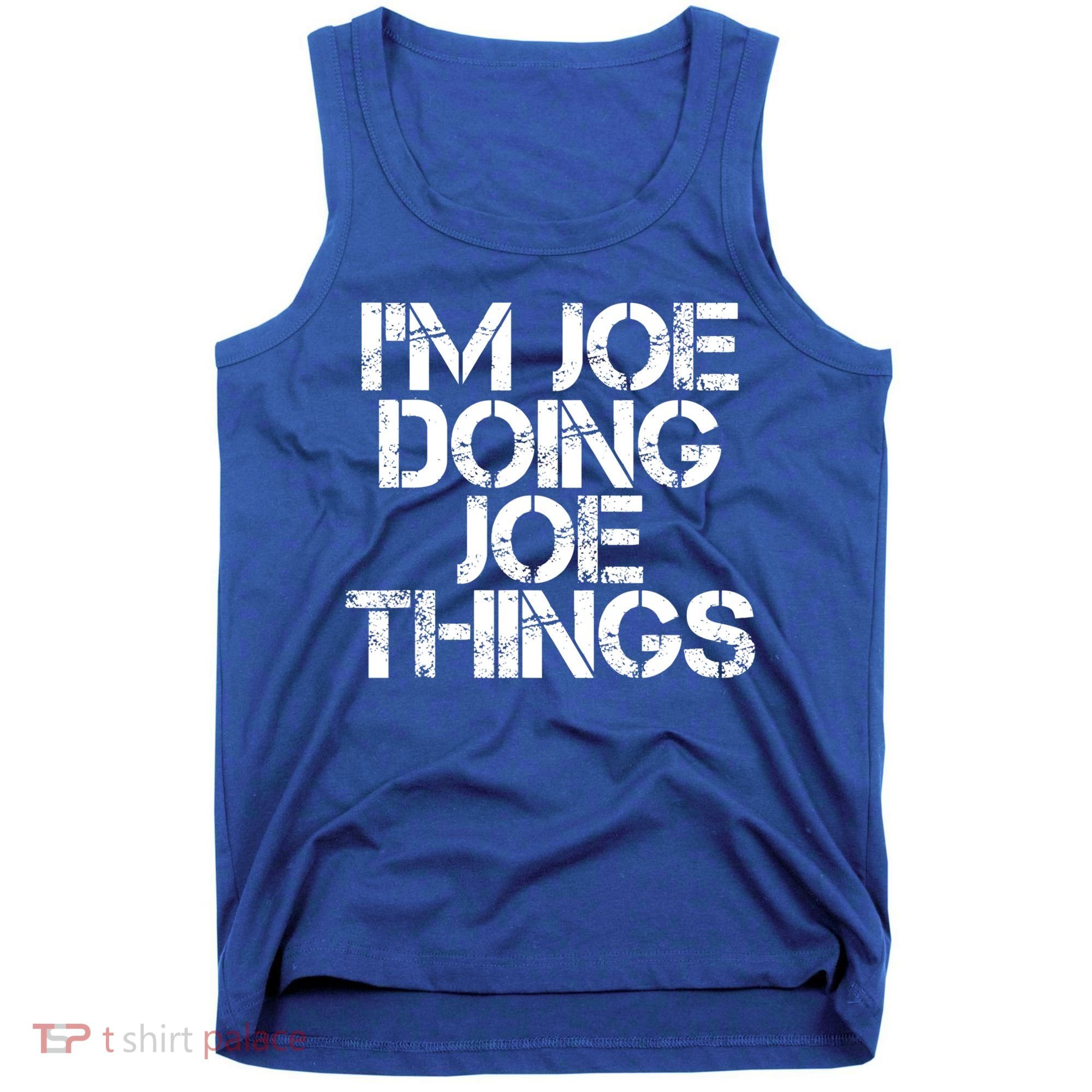 I'm Joe Doing Joe Things Gift Funny Gift Idea Tank Top