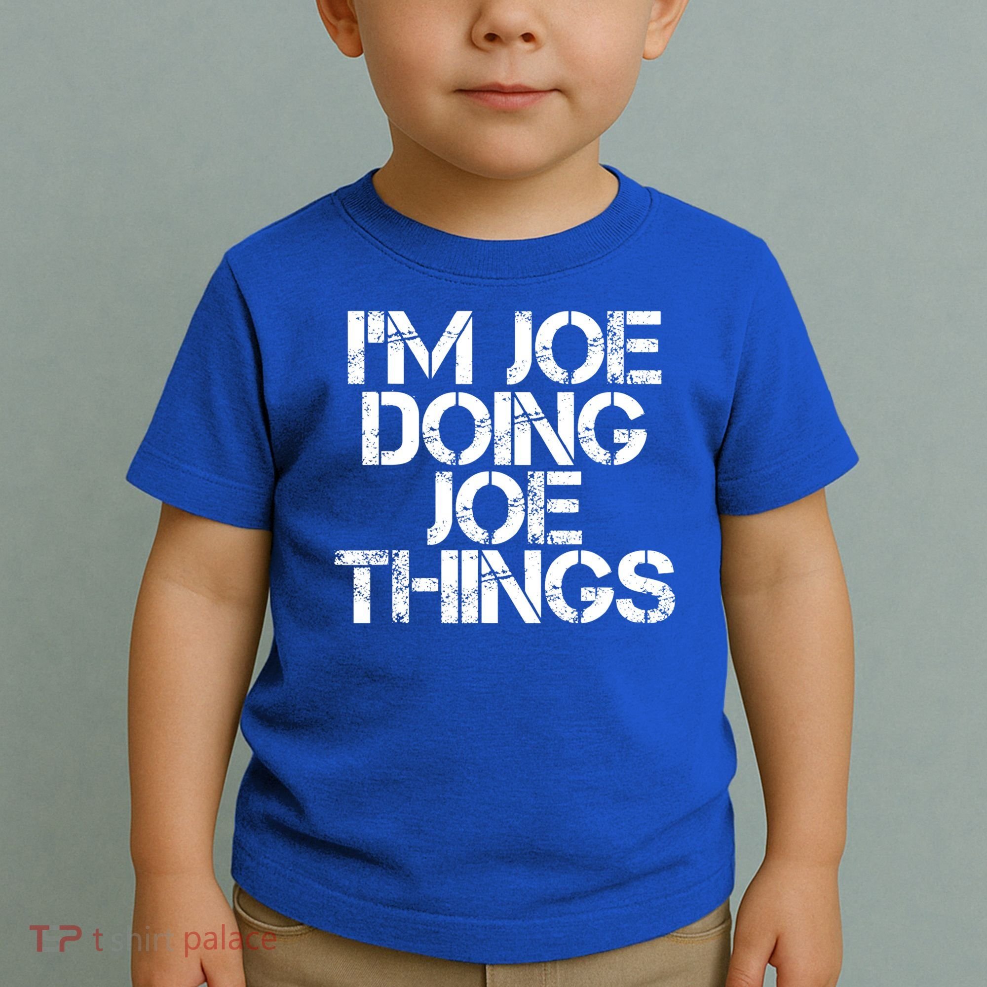 I'm Joe Doing Joe Things Gift Funny Gift Idea Toddler T-Shirt