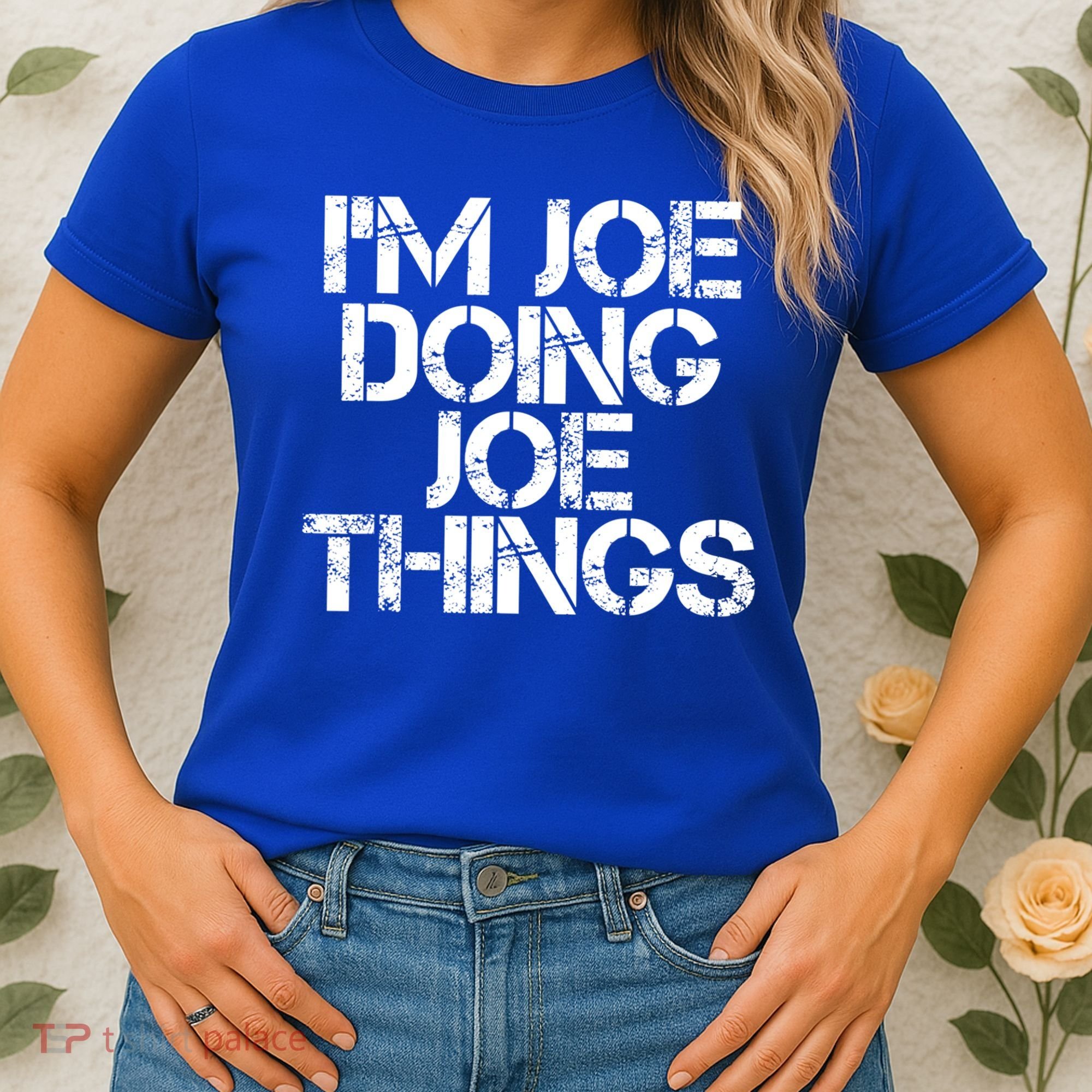 I'm Joe Doing Joe Things Gift Funny Gift Idea Women's T-Shirt