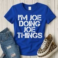 I'm Joe Doing Joe Things Gift Funny Gift Idea Women's T-Shirt thumb 3
