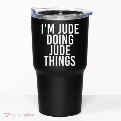 I'M JUDE DOING JUDE THINGS Funny Birthday Name Gift Idea Tumbler