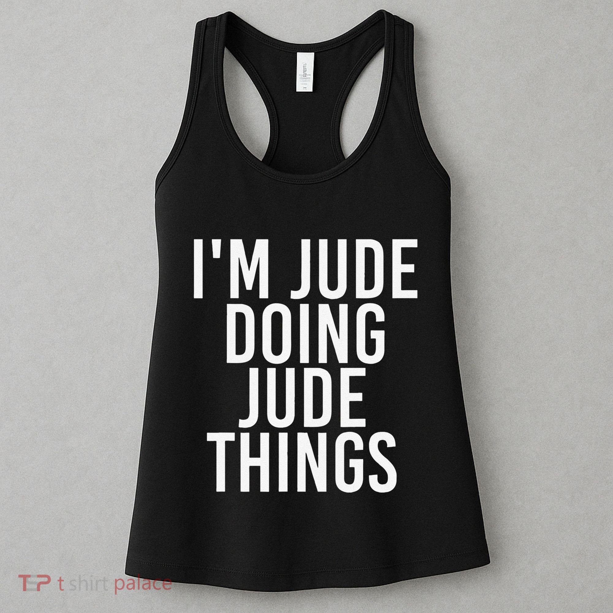 I'M JUDE DOING JUDE THINGS Funny Birthday Name Gift Idea Women's Tank Top