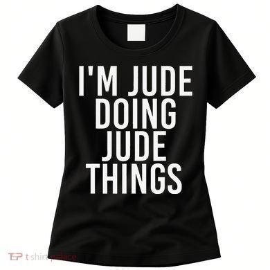 I'M JUDE DOING JUDE THINGS Funny Birthday Name Gift Idea Women's T-Shirt