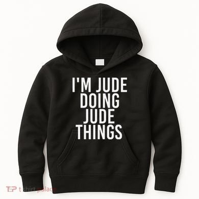 I'M JUDE DOING JUDE THINGS Funny Birthday Name Gift Idea Kids Hoodie