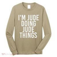 I'M JUDE DOING JUDE THINGS Funny Birthday Name Gift Idea Long Sleeve Shirt thumb 0