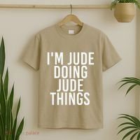 I'M JUDE DOING JUDE THINGS Funny Birthday Name Gift Idea T-Shirt thumb 2