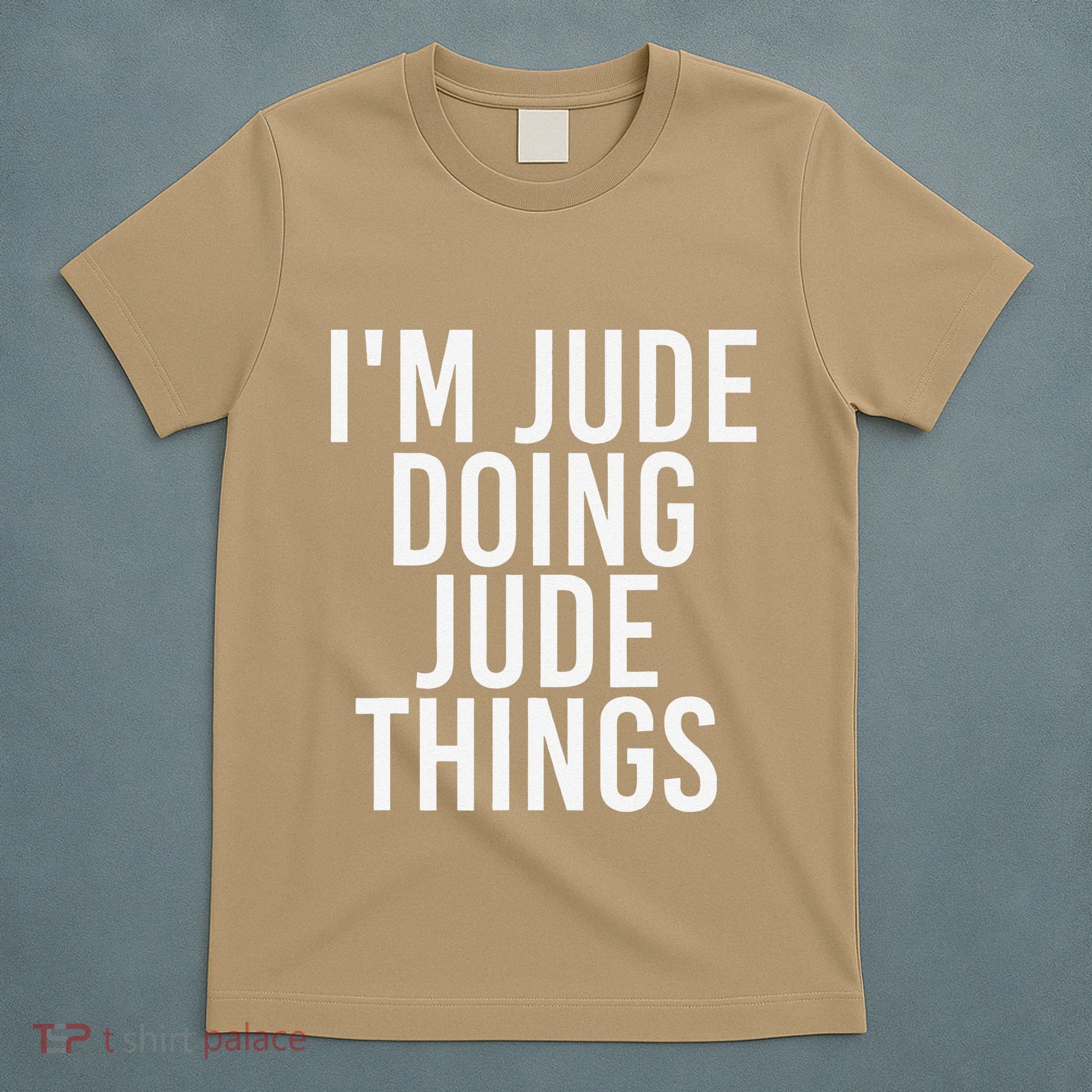 I'M JUDE DOING JUDE THINGS Funny Birthday Name Gift Idea T-Shirt
