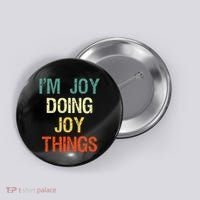 IM Joy Doing Joy Things Personalized First Name Gift Button thumb 0