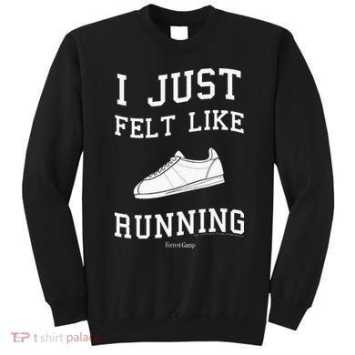 I Just Felt Like Running Marathon Gump Jog Sweatshirt