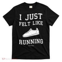 I Just Felt Like Running Marathon Gump Jog T-Shirt thumb 0