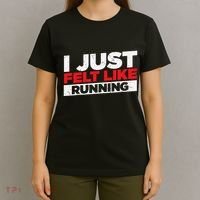 I Just Felt Like Running Runners Funny Cross A Country T-Shirt thumb 4