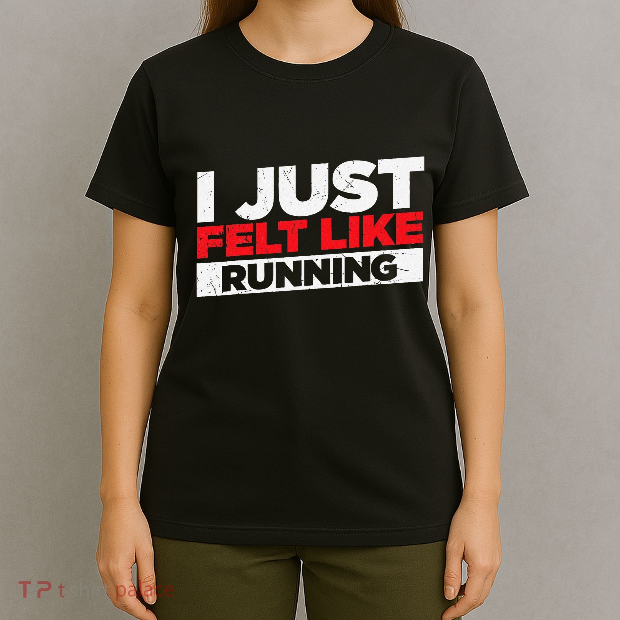 I Just Felt Like Running Runners Funny Cross A Country T-Shirt