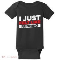 I Just Felt Like Running Runners Funny Cross A Country Baby Bodysuit thumb 0