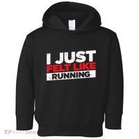 I Just Felt Like Running Runners Funny Cross A Country Toddler Hoodie thumb 0