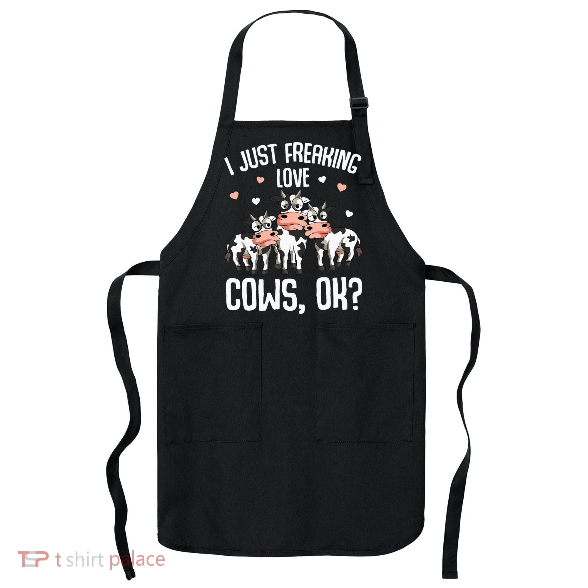 I just freaking love Cows Farmers Cow Lover Apron