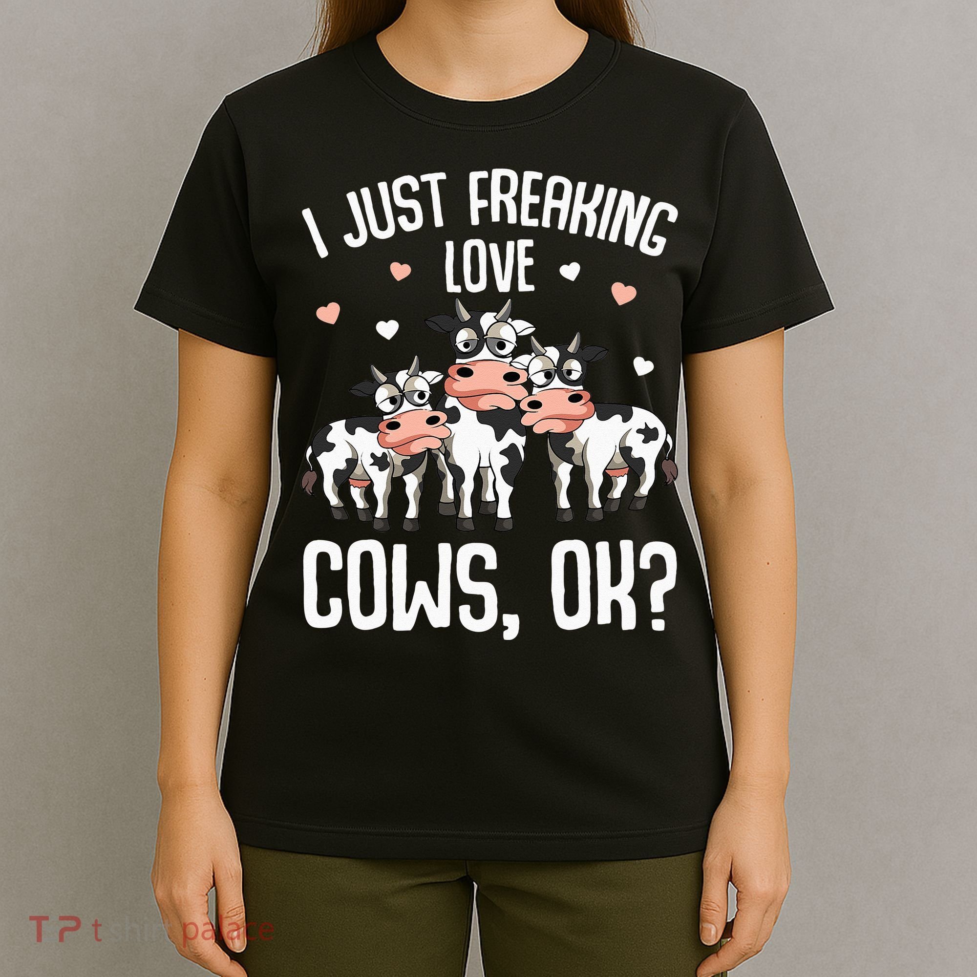 I just freaking love Cows Farmers Cow Lover T-Shirt