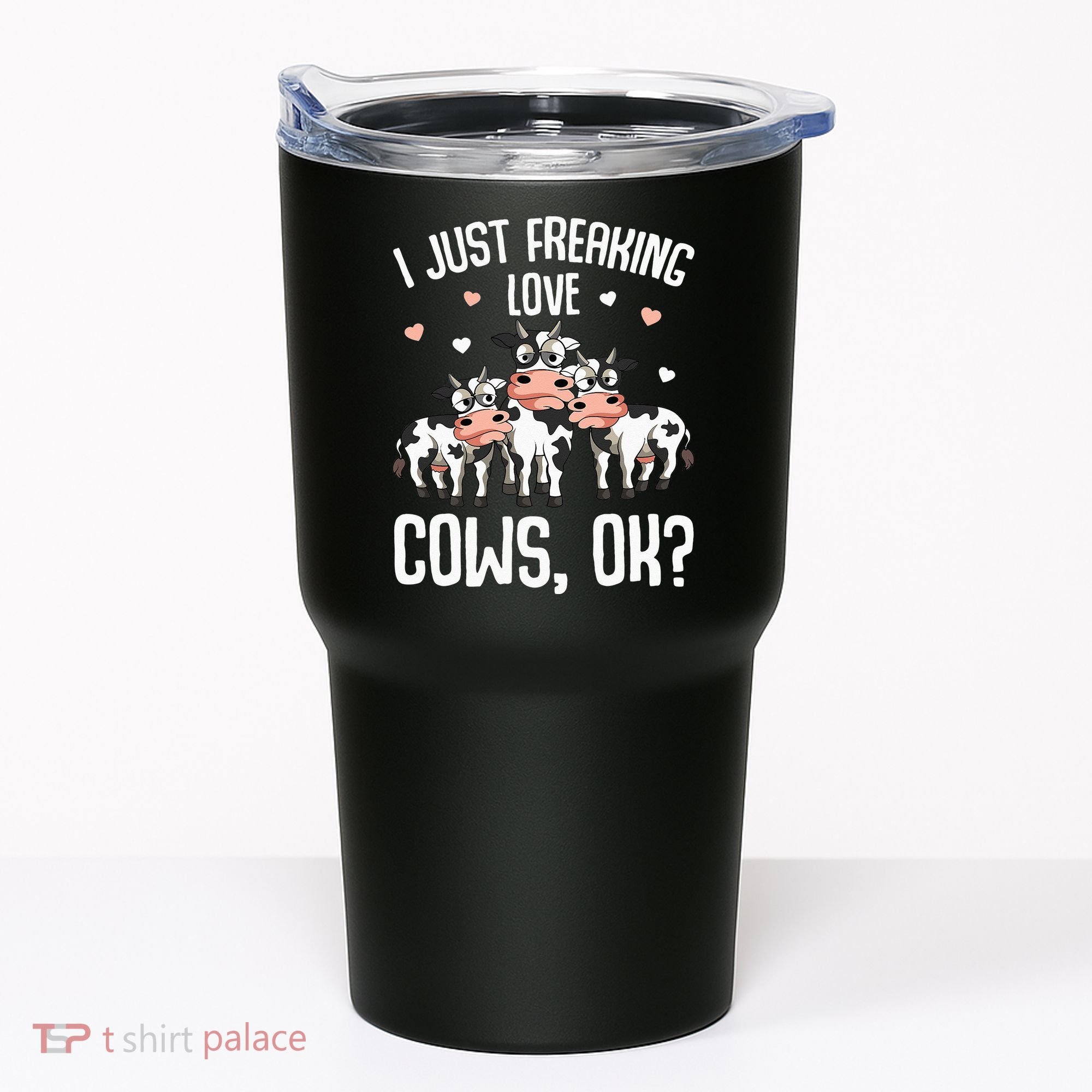 I just freaking love Cows Farmers Cow Lover Tumbler
