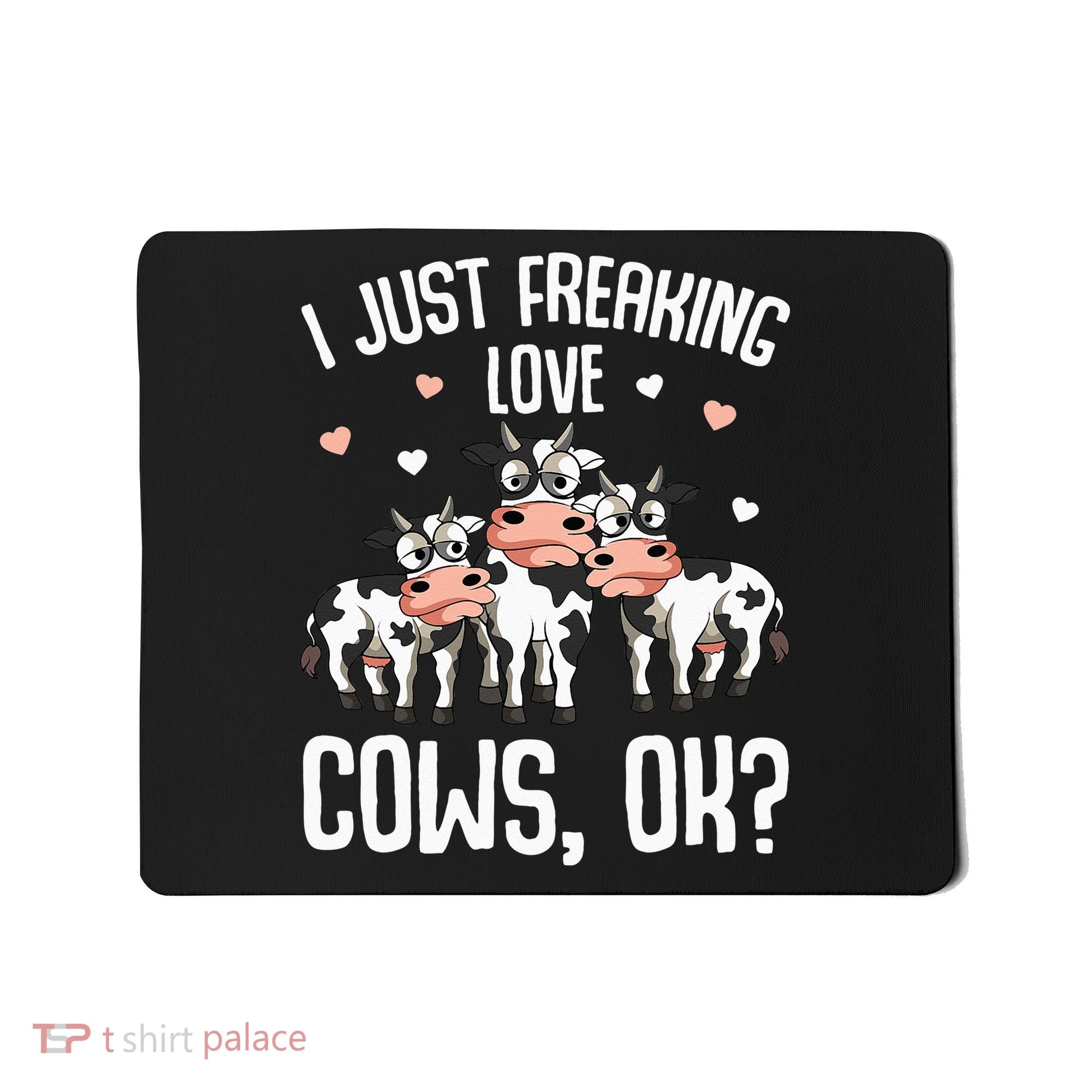 I just freaking love Cows Farmers Cow Lover Mousepad