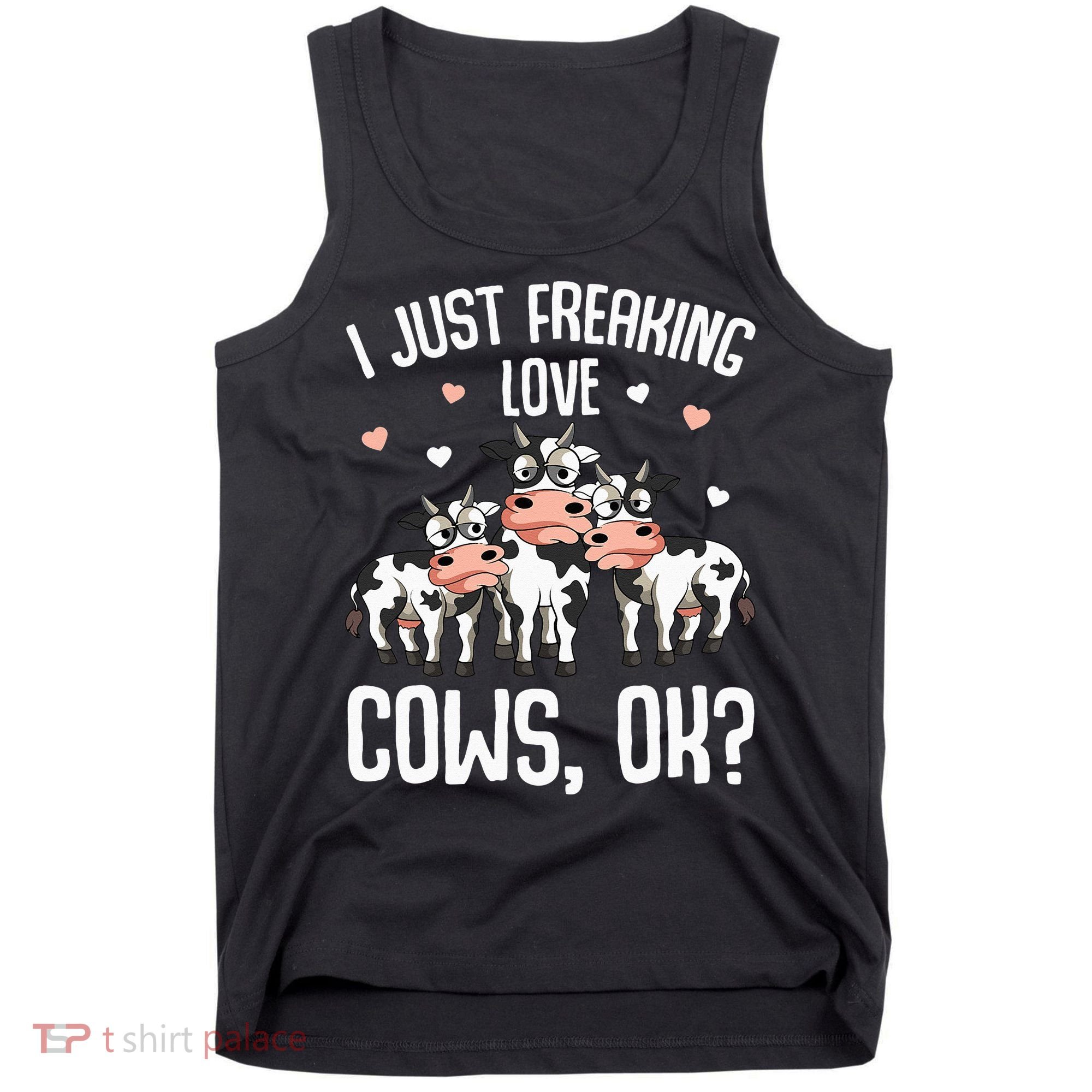 I just freaking love Cows Farmers Cow Lover Tank Top