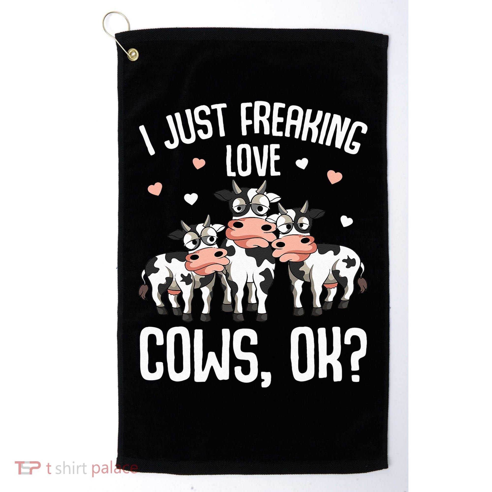 I just freaking love Cows Farmers Cow Lover Golf Towel