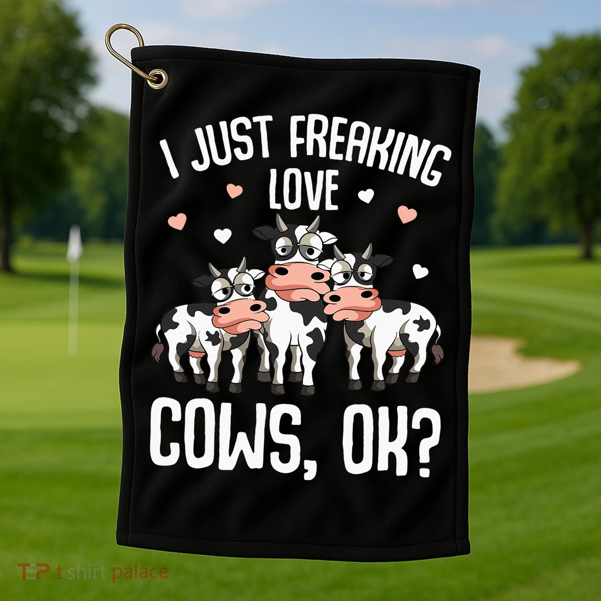 I just freaking love Cows Farmers Cow Lover Golf Towel