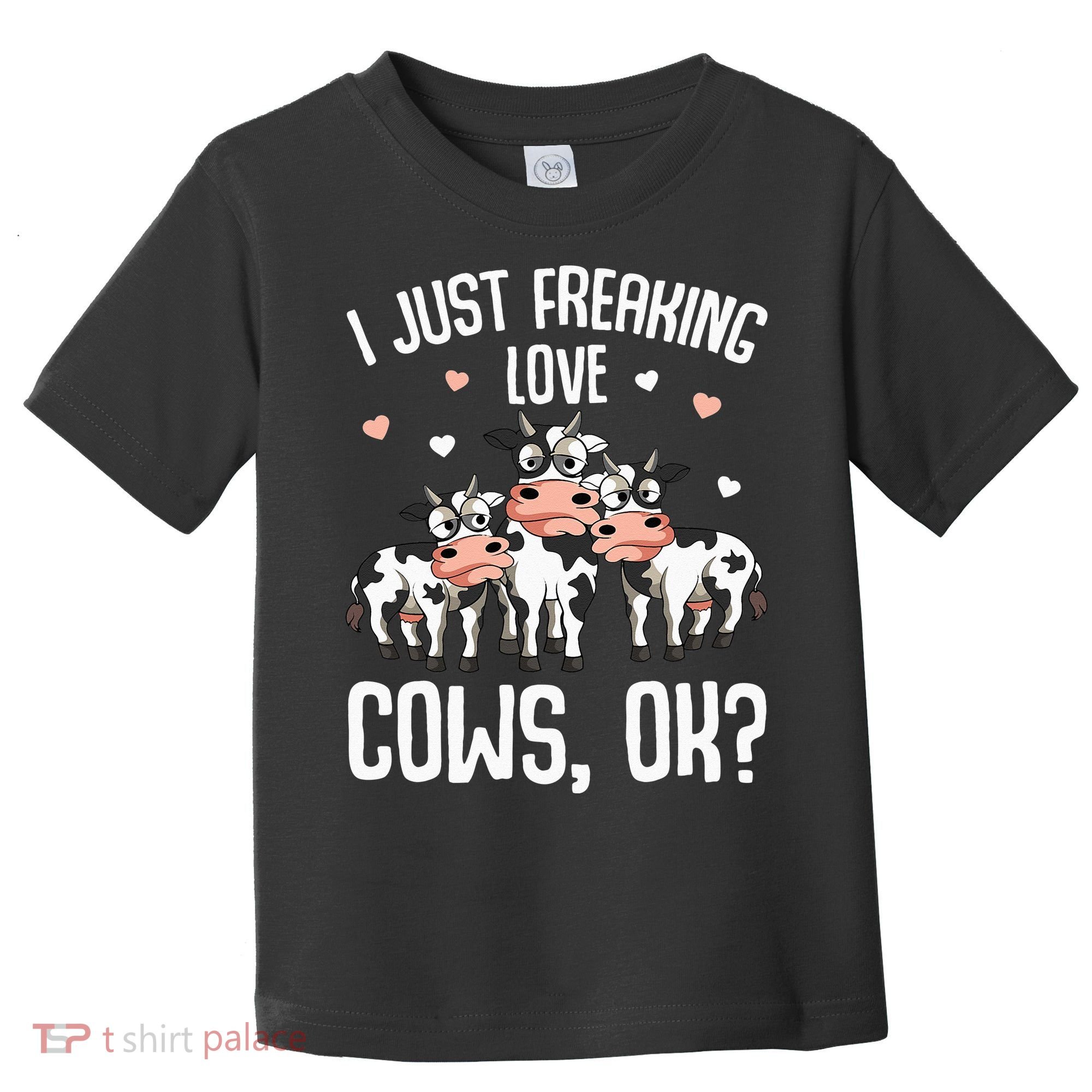 I just freaking love Cows Farmers Cow Lover Toddler T-Shirt