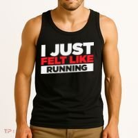 I Just Felt Like Running Love To Run Tank Top thumb 3