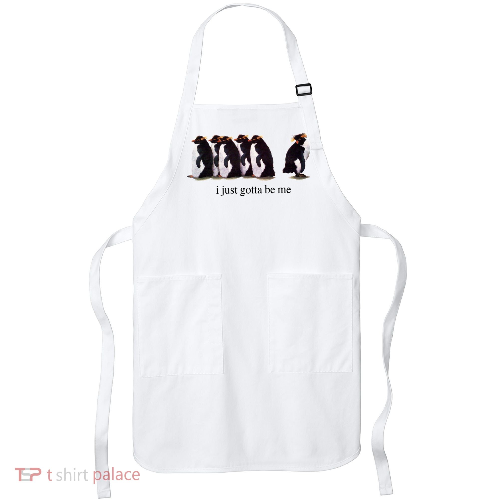 I Just Gotta Be Me Penguin Apron