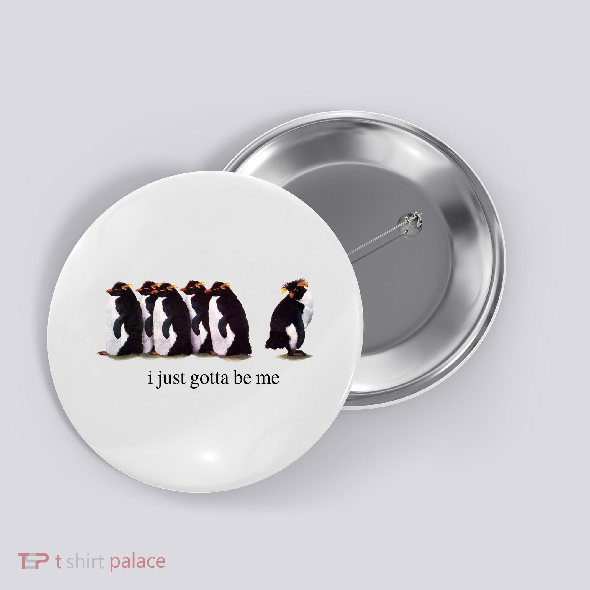 I Just Gotta Be Me Penguin Button